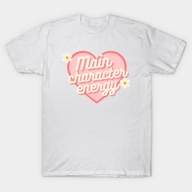 Main Character Energy T-Shirt by It Girl Designs